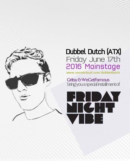 Dubbel Dutch @ Friday Night Vibe (June 17th)!