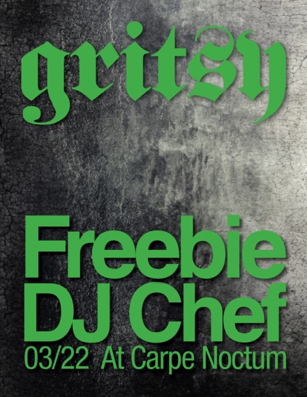 THE GRITSY FREEBIE w/ DJ CHEF @ CARPE NOCTUM! [Friday, March 22nd]