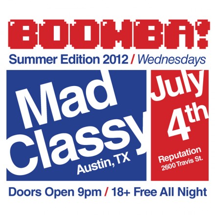 JULY 4TH! MAD CLASSY @ BOOMBA WEDNESDAY!