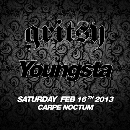 THE GRITSY B&W PARTY W/ YOUNGSTA @ CARPE NOCTUM! [Saturday, Feb 16th]